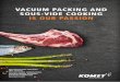 VACUUM PACKING AND SOUS-VIDE COOKING IS OUR PASSION · 2020-02-04 · best: Developing, producing and selling machines for vacuum packing and cooking under vacuum for the industry,