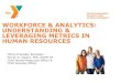 WORKFORCE & ANALYTICS: UNDERSTANDING ... Presentation 2...Big data is changing the employment landscape, and HR professionals who embrace data analytics as they examine employee behaviors