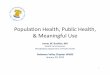 Populaon)Health,)Public)Health,) &)Meaningful)Use)...Populaon)Health,)Public)Health,) &)Meaningful)Use) James&W.&Buehler,&MD& Health)Commissioner) PhiladelphiaDepartmentof)Public)Health)