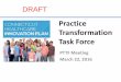 Practice Transformation Task Force · Task Force PTTF Meeting March 22, 2016 DRAFT. State Innovation Model Connecticut will establish a whole-person centered healthcare system that