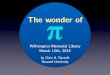 The wonder of π - Harvard John A. Paulson School of Engineering …people.seas.harvard.edu/~chr/present/wilm_pi_day.pdf · 2015-03-14 · The wonder of pi • The calculation of