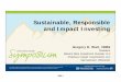 Sustainable, Responsible and Impact Investing...Sustainable, Responsible and Impact Investing Gregory D. Wait, CEBS President Falcons Rock Investment Counsel, LLC Prophecy Impact Investments,