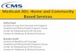 Medicaid 201: Home and Community Based Services CMS MEDICAID 201.p… · – Laboratory and X-ray services – Family Planning services – Nurse Midwife services – Certified Pediatric
