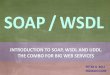 SOAP - WSDL - UDDI SOAP WSDL › dox › wsmw › 2_WebServices › SOAP-WSDL... · PDF file SOAP - WSDL - UDDI 4. SOAP (7/12) SOAP & RPC (1/3): Initially SOAP was modelled as an