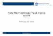 Rate Methodology Task Force · Rate Methodology Task Force . 3/9/2015 2 . Agenda for Today: • Introduction of Task Force Members • Purpose and Goals • Background • Development