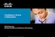 Facilitating Clinical Collaboration...Phones 7925G Cisco Context-Aware Services Tracks caregivers, patients, equipment, and more providing alerts to the phone when needed Receive alerts