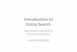 Introduction to Entity Search - Gianluca Demartini Science 2010... · 2011-08-30 · Introduction to Entity Search Web Science 2010/2011 Gianluca Demartini demartini@L3S.de. Topics