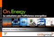 La soluzione per l’efficienza energeticabias.csr.unibo.it/golfarelli/SISPEC/dispense/Seminario... · 2014-11-17 · Web application .NET, compatibile IIS 7.5 Interfaccia utente