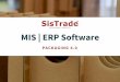 MIS | ERP Software › ebook › E-book-Sistrade-Packaging... · 2019-07-23 · Full integrated ERP Industry 4.0 Flexible to the company Cloud computing Multilanguage ... It's a completely