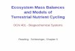 Ecosystem Mass Balances and Models of Terrestrial Nutrient ... · Ecosystem (Landscape) Mass Balances The mass balance for any material in an ecosystem can be represented by a simple