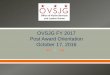 OVSJG FY 2017 Post Award Orientation October 17, …...Post Award Orientation October 17, 2016 1 Abide by all the financial terms and conditions of the grant award as outlined in the