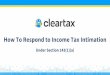 How To Respond to Income Tax Intimation · there is a tax liability If you agree - Pay the taxes & Revise the return If you disagree - Respond on income tax portal (Read on to know