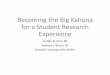 Becoming the Big Kahuna for a Student Research Experience ...€¦ · Becoming the Big Kahuna for a Student Research Experience Jordan N. Gray, BS Andrew J. Braun, BS Patrick S. Ramsey,