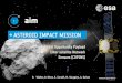 ASTEROID IMPACT MISSION - WordPress.com · 2016-05-26 · Asteroid operations: 6 months, favourable for operations Demonstrate new platform-payload-operations teams integrated approach