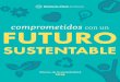 FUTURO · 2020-06-30 · Comprometidos con un futuro sustentable, en 2019 redujimos 1.15% el índice de consumo de agua de operación tissue, pasando de 15.72 m3/ton a 15.54 m3/ton