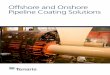 Offshore and Onshore Pipeline Coating Solutions › media › 1jtmlf5o › offshore-onshore...coating systems are applied through methods such as extrusion, spray and painting, in