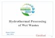 Hydrothermal Processing of Wet Wastes - Energy.govHydrothermal Processing • Advanced process efficiently converts wet wastes to biofuels and clean water –Can produce bio-crude