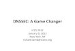 DNSSEC: A Game Changer · DNSSEC: A Game Changer ICCS 2012 January 9, 2012 . New York, NY . richard.lamb@icann.org