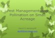 Pest Management on Small Acreage - University of Tennessee urban forestry/Pest... · Pest Control Disrupt pest life cycles with crop rotation Destroy or exclude pests through sanitation