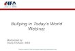 Bullying in Today’s World Webinar › uploads › Bullying-in... · Founded in 2006, PACER’s National Bullying Prevention Center educates communities nationwide to address bullying