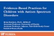Evidence-Based Practices for Children with Autism Spectrum ...€¦ · Evidence-Based Practices for Children with Autism Spectrum Disorders. Brian Reichow, Ph.D., ... • No treatment