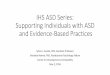 IHS ASD Series: Supporting Individuals with ASD and ... · PDF file Evidence-Based Practices in ASD •It seems as though everyday there are new interventions for ASD •The field