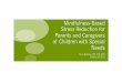 Mindfulness-Based Stress Reduction for Parents …...Mindfulness-Based Stress Reduction for Parents and Caregivers of Children with Special Needs Alicia Bazzano, MD, PhD, MPH October