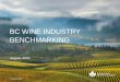 BC WINE INDUSTRY BENCHMARKING - British …...across British Columbia by 5% in litre sales. This research was initiated to help benchmark the following metrics in BC This research