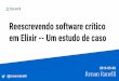Reescrevendo software crítico em Elixir -- Um …...Senior Software Engineer @ Telnyx (Chicago, IL)São Paulo @ Brasil Elixir desde 2015 Organizador do ElugSP Antes de Elixir, varios