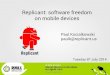 Replicant: software freedom on mobile devices › media › 2014-rmll › 2014-rmll... · Mobile telephony operators: Often apply filters on mobile data networks Keep track of messages