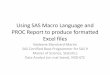 Using SAS and PROC Report · •This presentation will illustrate the code in the stage 2 SAS macro. 10. Stage 2 SAS Macro •User runs stage 2 SAS macro. •Stage 2 macro first generates