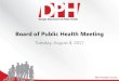 Board of Public Health Meeting - Georgia Department of ... › sites › dph.georgia.gov › files...The next Board of Public Health meeting is currently scheduled on Tuesday, September
