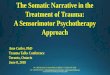 The Somatic Narrative in the Treatment of Trauma: A ...traumatalks.ca › presentations2018 › Cutler.pdf · Sensorimotor Psychotherapy® Institute 2018 Sensorimotor Psychotherapy,