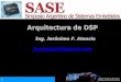 Arquitectura de DSP - SASE...Arquitectura de DSP Ing. Jerónimo F. Atencio jerome5416@gmail.com 2 Introducción 3 Procesadores 0 ... Packages (GTS and ZTS Suffixes), 1.0-mm Ball Pitch