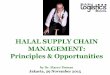 HALAL SUPPLY CHAIN MANAGEMENT: Principles ... › 2017 › 10 › u...Halal Indonesia Halal Supply Chain Model Opportunities Agenda Why –What –How of halal SCM Q & A Introduction