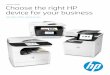 Selection guide Choose the right HP device for your business...The best choice in business printing HP offers a wide variety of devices to meet all types of business needs, whether