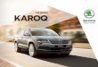 THE ŠKODA KAROQ€¦ · You never know what might be around the next bend, but in the ŠKODA KAROQ, you’ll be more than ready for it. That’s because it’s packed with state-of-the-art
