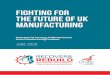 Fighting for the Future of UK Manufacturing Ten Point Plan for the Future of Manufacturing The Manufacturing