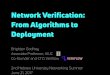 Network Verification: From Algorithms to Deploymentpbg.cs.illinois.edu/outreach/2017.06.20-NetworkVerificationTutorial.p… · Data plane verification data plane state Input cted