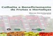 Colheita - Embrapa · 2017-11-13 · 2 Colheita e beneficiamento de frutas e hortaliças Exemplares desta publicação podem ser adquiridos na: Embrapa Instrumentação Agropecuária