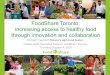 FoodShare - Good Healthy Food for All!FoodShare...FoodShare and the Toronto Partners for Student Nutrition facilitate 720 Student Nutrition programs in which 141 ,OOO kids eat healthy