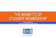 THE BENEFITS OF STUDENT MEMBERSHIP€¦ · National SHRM. •Student Memberships are available to SHRM National Student Members at no cost •Scholarship Opportunities •Monthly