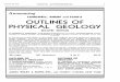 LONGWELLI OUTLINES OF PHYSICAL GEOLOGY · 2005-07-16 · OUTLINES OF GEOLOGY By CHESTER R. LONGWELL, ADOLPH KNOPF, RICHARD F. FLINT, CHARLES SCHUCHERT, and CARL0. DUNBAR. (A combined