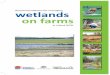 wetlands on farms · A wetland is any area of temporarily or permanently waterlogged land or inundated land, natural or artificial with water that is standing or running, ranging