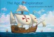 The Age of Exploration - MRS. MOTSINGER · Age of Exploration In Portugal, Prince Henry the Navigator started a school of navigation to train sailors He brought in Europe’s best