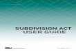SUBDIVISION ACT USER GUIDE - Planning · SUBDIVISION ACT USER GUIDE 5 1.1 Purpose of the guide The current system for the approval of subdivisions has been in place in Victoria since