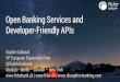 Open Banking Services and Developer-Friendly · PDF file Open Banking Services and Developer-Friendly APIs Sophie Guibaud VP European Expansion, Fidor @SophieGuibaud Munich – Berlin