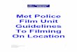 2019 MPS Film Unit Guidelines to filming on location V1 · Filming with replica / imitation / airsoft firearms 7 Filming with actors / extras in police uniform 10 Filming with replica