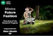 Mistra Future Fashionmistrafuturefashion.com/wp-content/uploads/2014/06/Introduction-o… · Short facts about Mistra Future Fashion: • Research program for the Nordic Fashion Industry