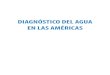 DIAGNÓSTICO DEL AGUA EN LAS AMÉRICAS - Foro Consultivo · 2018-04-24 · 2 DIAGNÓSTICO DEL AGUA EN LAS AMÉRICAS DR FCCyT ISBN: 978-607-9217-04-4 Foro Consultivo Científico y